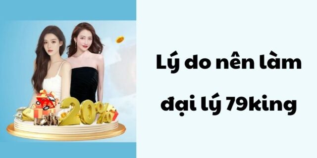 79king là gì và tại sao nên trở thành đại lý